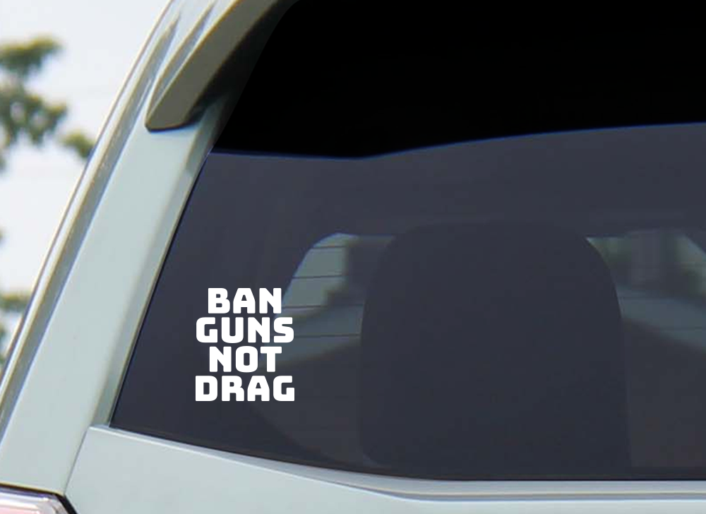 Ban Guns Not Drag