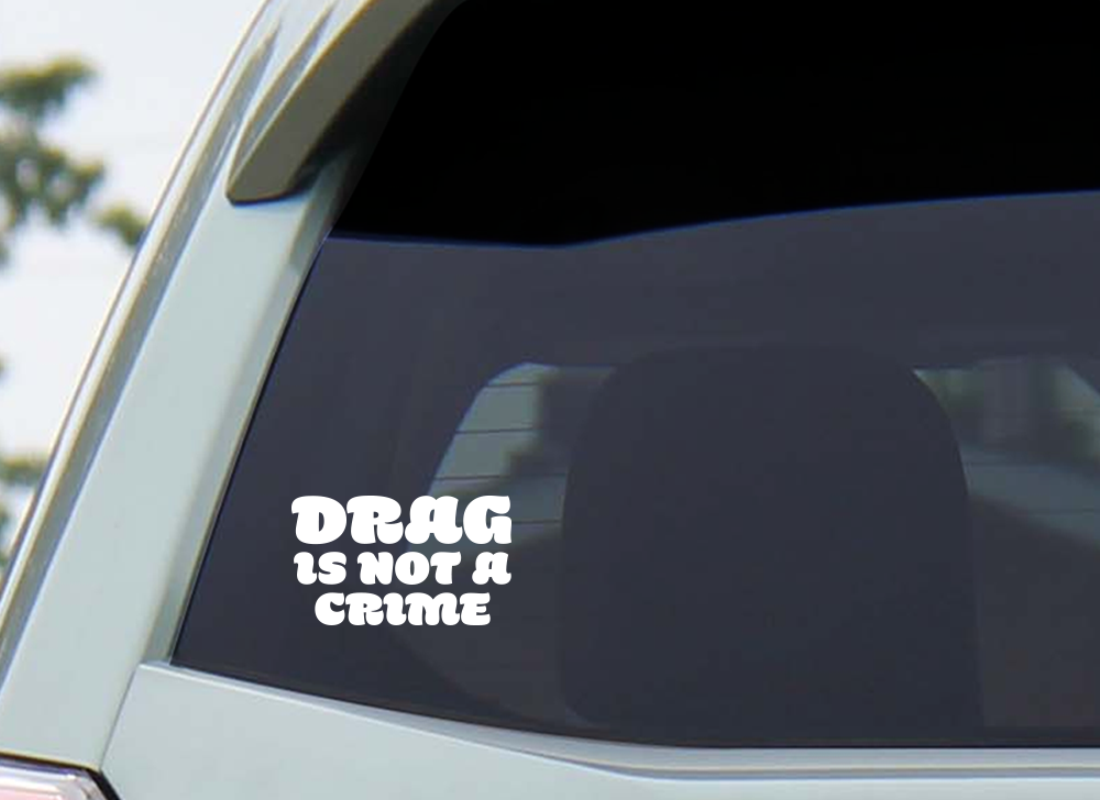 Drag Is Not A Crime