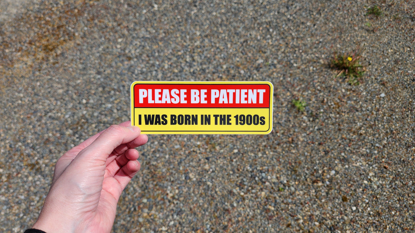 Born in the 1900s Bumper Sticker