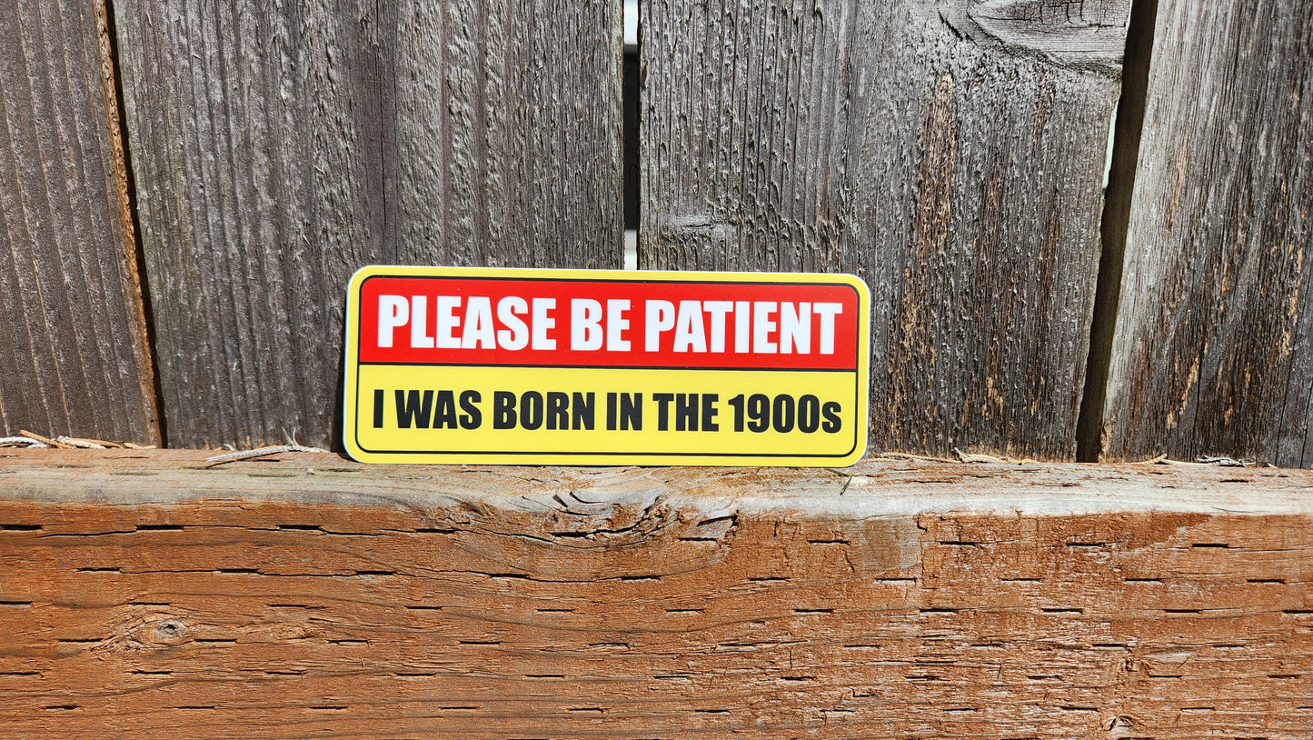 Born in the 1900s Bumper Sticker