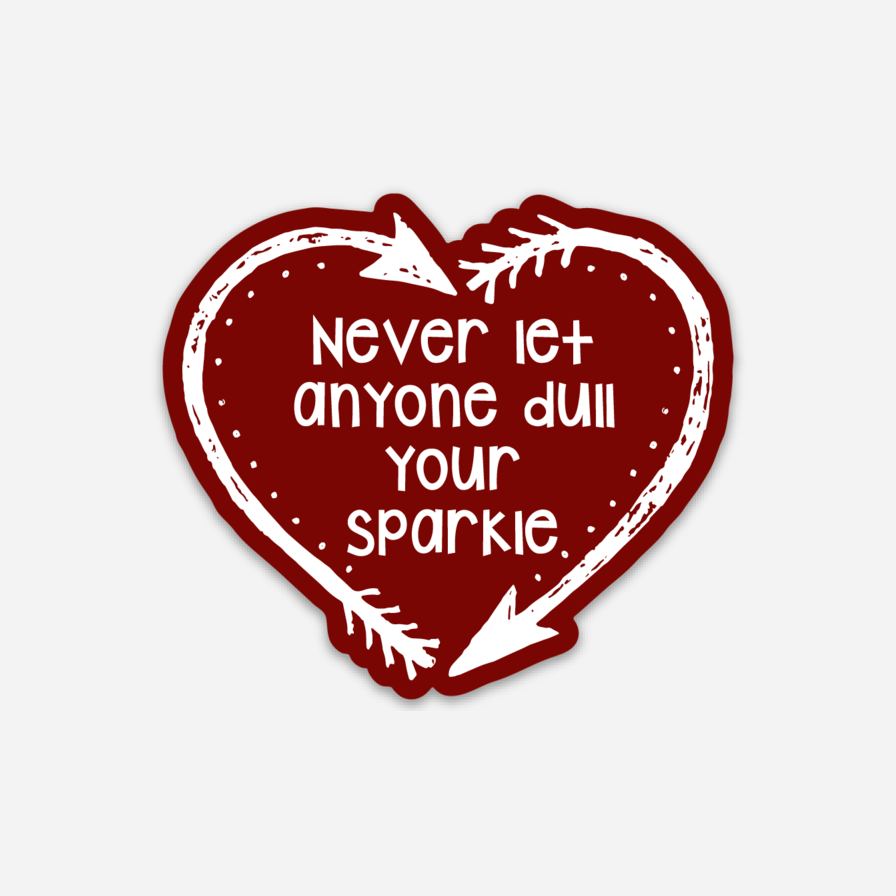 Never Let Anyone Dull Your Sparkle