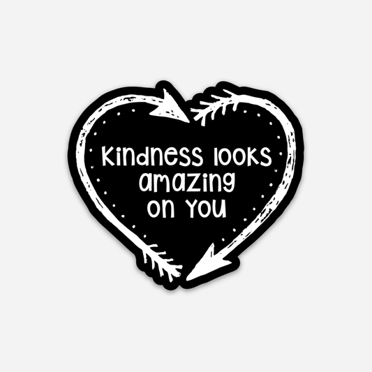 Kindness Looks Amazing On You