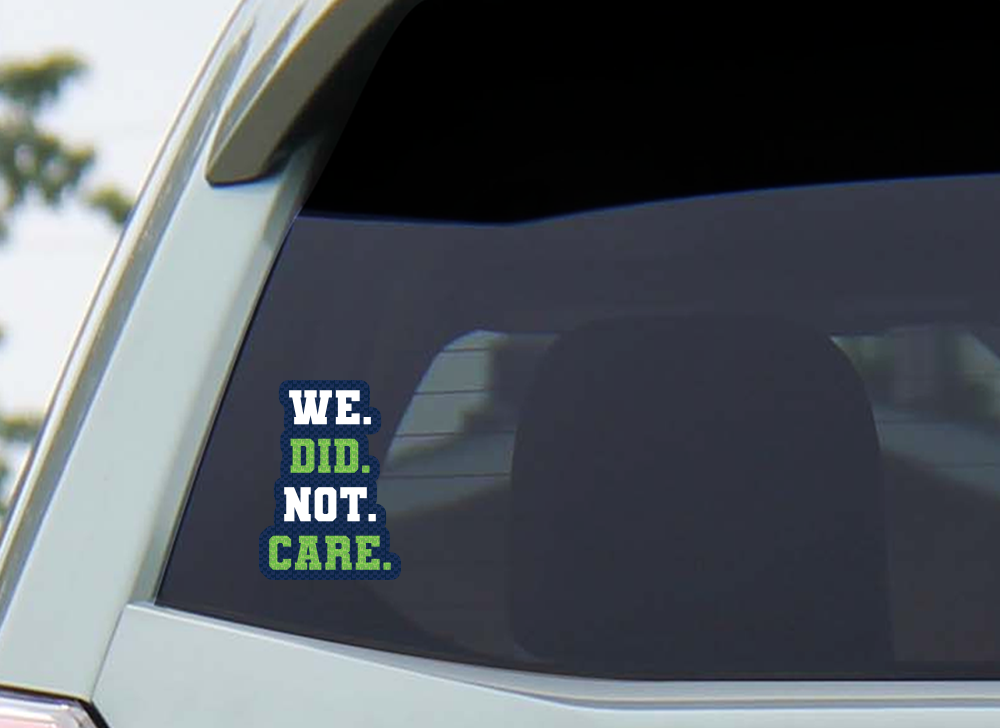 We Did Not Care Seahawks Sticker