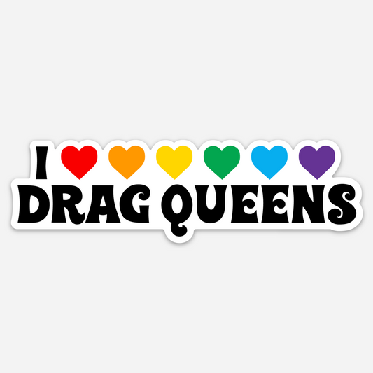 I Love Drag Queens