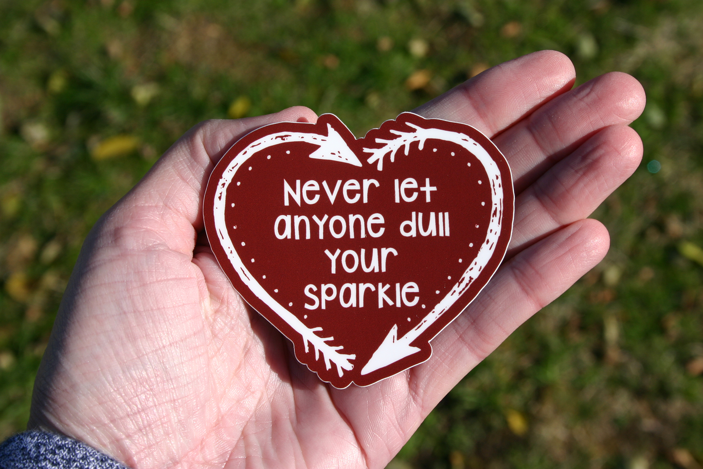 Never Let Anyone Dull Your Sparkle