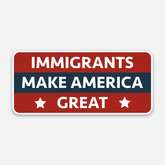 Immigrants Make America Great