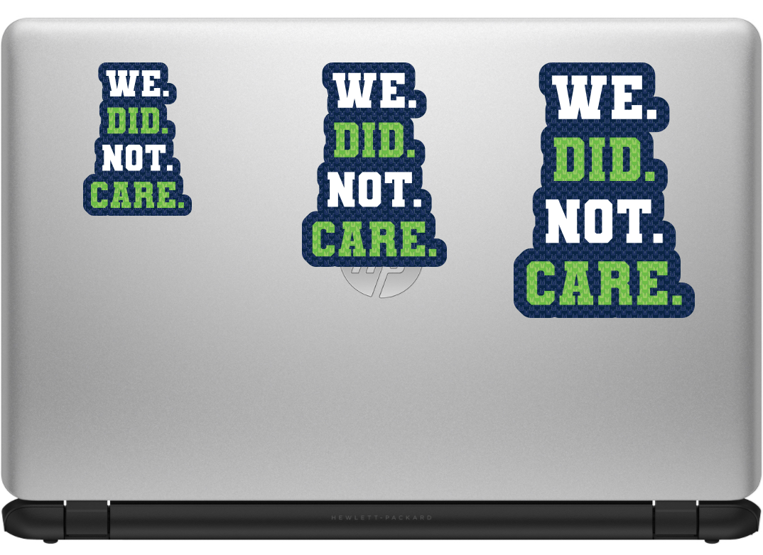 We Did Not Care Seahawks Sticker