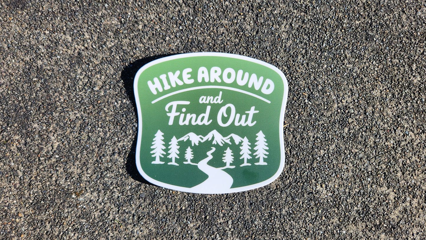 Hike Around and Find Out Sticker