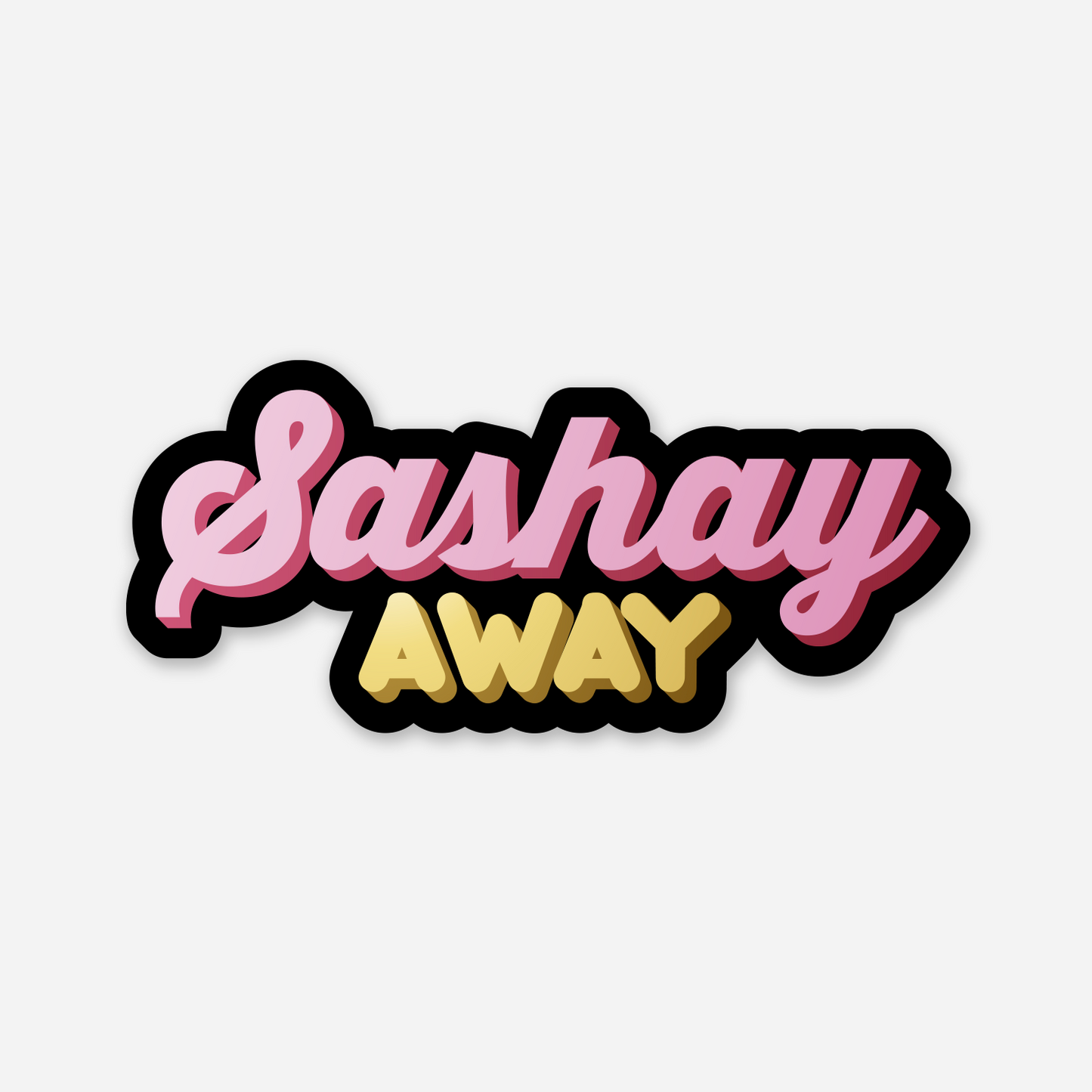 Sashay Away Sticker