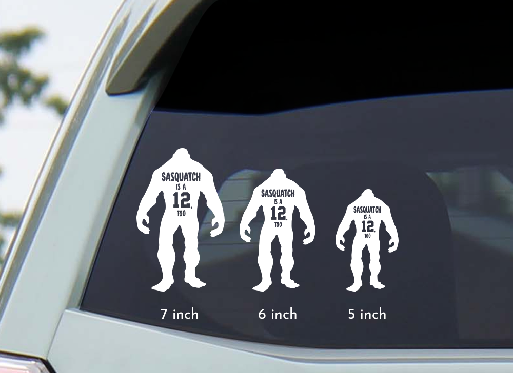 Sasquatch is a 12 too - Transfer Decal