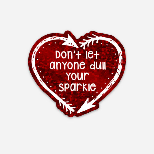 Don't Let Anyone Dull Your Sparkle Glitter Sticker