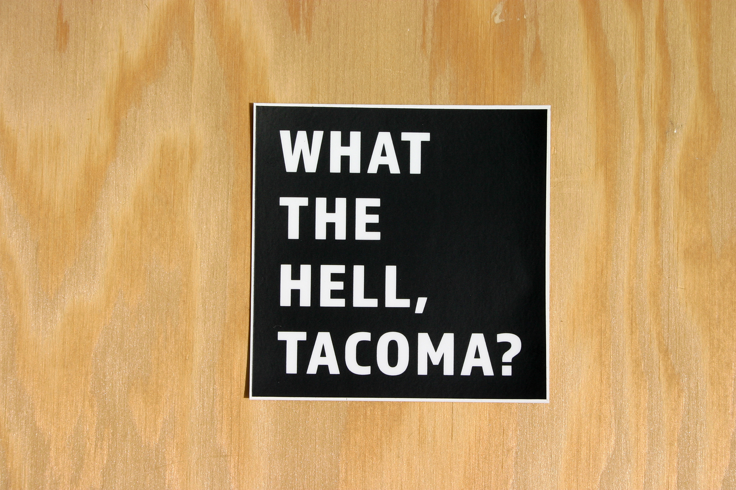 What The Hell, Tacoma?